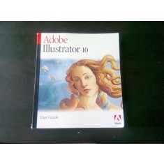 ADOBE ILLUSTRATOR 10, USER GUIDE (GID DE UTILIZARE ADOBE ILLUSTRATOR 10)