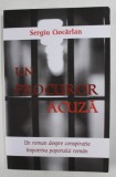 UN PROCUROR ACUZA de SERGIU CIOCARLAN , UN ROMAN DESPRE CONSPIRATIA IMPOTRIVA POPORULUI ROMAN , 2017