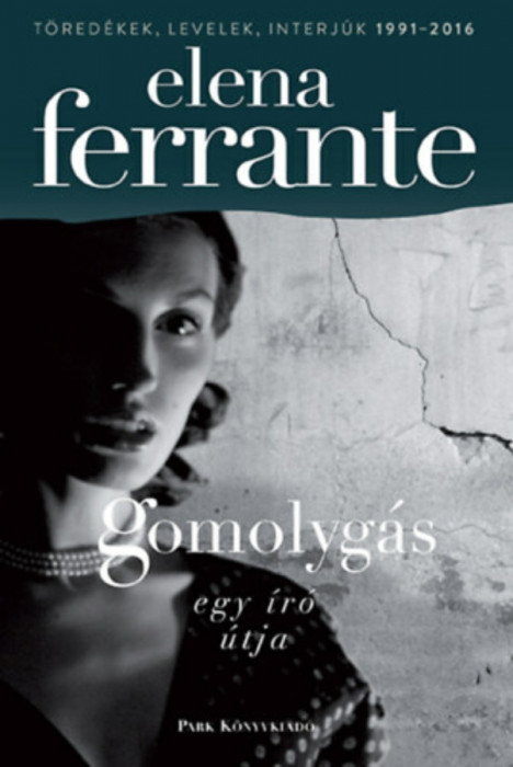 Gomolyg&aacute;s - Egy &iacute;r&oacute; &uacute;tja - Elena Ferrante