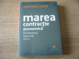 Michael Lewis - Marea contractie economica. In interiorul masinariei infernale