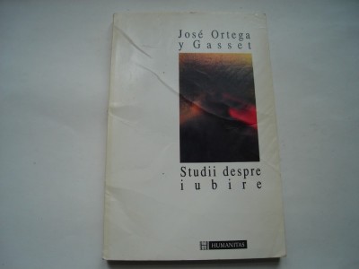 Studii despre iubire - Jose Ortega y Gasset foto