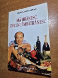 carte de nutritie ,alimentatie sanatoasa - ma hranesc,deci nu imbatranesc - din anul 2002
