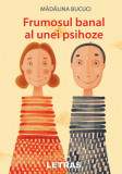 Frumosul banal al unei psihoze | Madalina Bucuci, Letras