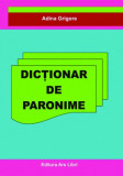 Dicționar de Paronime - Paperback brosat - Adina Grigore - Ars Libri