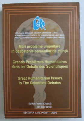 MARI PROBLEME UMANITARE IN DEZBATERILE OAMENILOR DE STIINTA , editori IONEL CLOSCA si ION SUCEAVA , 2006 *EDITIE TRILINGVA foto