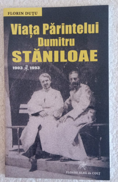 Florin DUTU. Viata Pr. Dumitru Staniloae (1903-1993)