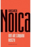 Constantin Noica - Idei ale timpului nostru