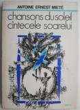 Cumpara ieftin Chansons du soleil/Cantecele soarelui - Antoine Ernest Miete - Carte Poezie