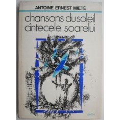 Chansons du soleil/Cantecele soarelui &ndash; Antoine Ernest Miete