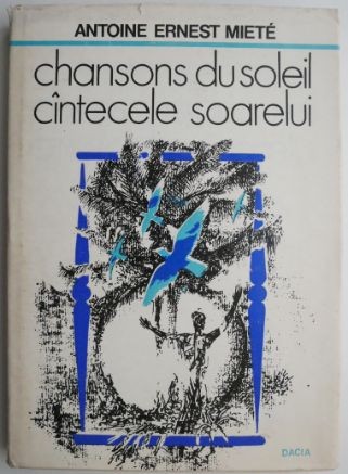 Chansons du soleil/Cantecele soarelui &ndash; Antoine Ernest Miete