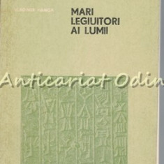 Mari Legiuitori Ai Lumii. Hammurapi, Iustinian, Napoleon - Vladimir Hanga