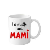 Cana personalizata pentru mama (La multi ani, mami!) alba, 330 ml