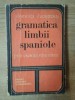 GRAMATICA LIMBII SPANIOLE de DOMNITA DUMITRESCU , Bucuresti 1976