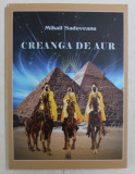 CREANGA DE AUR , roman de MIHAIL SADOVEANU , 2019 *MICI DEFECTE