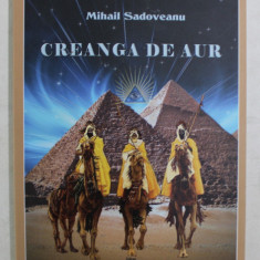 CREANGA DE AUR , roman de MIHAIL SADOVEANU , 2015