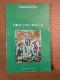 LULU SI GULU-GULU de MARIN SORESCU , 1995 COPERTA SI ILUSTRATII DE AUTOR*