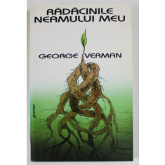 RADACINILE NEAMULUI MEU de GEORGE VERMAN , 2002