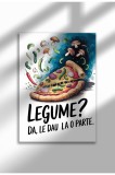 Poster p&acirc;nză bucătărie ne&icirc;nrămat - Citat amuzant rom&acirc;nesc - Imprimeu digital - Leguminoasă - Da | A4 (21 x 29.7 cm)