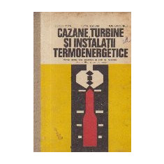 Cazane, turbine si instalatii termoenergetice, Manual pentru licee industriale cu profil de mecanica, clasa a XII-a si scoli de maistri