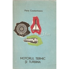 Motorul Termic Si Turbina - Petre Constantinescu