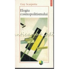 Elogiu Cosmopolitismului - Guy Scarpetta