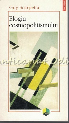 Elogiu Cosmopolitismului - Guy Scarpetta