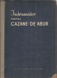 Cumpara ieftin Indrumator cazane abur M. Aldea, Editura Tehnica 1957, 502 pagini, Carte tehnica