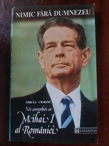 Noi convorbiri cu Mihai I al Romaniei- Mircea Ciobanu foto