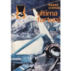 Pierre Chenal - Ultima furtuna
