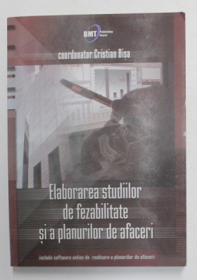 ELABORAREA STUDIILOR DE FEZABILITATE SI A PLANURILOR DE AFACERI , coordonator CRISTIAN BISA , 2005 foto