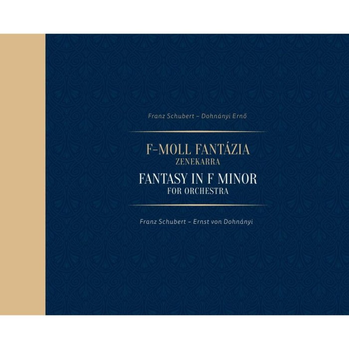 Franz Schubert&ndash;Dohn&aacute;nyi Ernő: f-moll fant&aacute;zia zenekarra / Franz Schubert&ndash;Ernst von Dohn&aacute;nyi: Fantasy in F Minor for Orchestra - Kusz Veronika&ndash;Laskai A