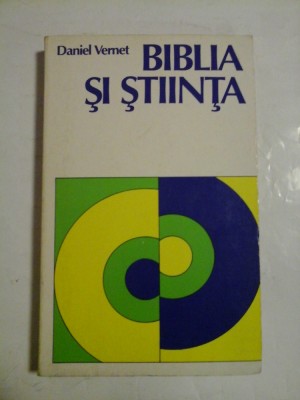BIBLIA SI STIINTA - Daniel Vernet foto