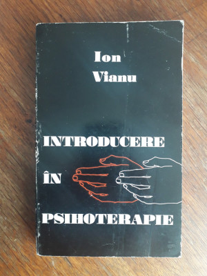Introducere in psihoterapie - Ion Vianu / R8P3F foto