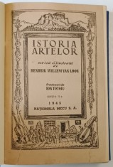 ISTORIA ARTELOR , SCRISA SI ILUSTRATA , EDITIA A II - A , de HENDRIK WILLEM VAN LOON , 1945 foto