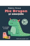 Carte cu sunete. Mic Dragon si emotiile - Delphine Durand