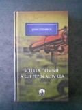 JOHN STEINBECK - SCURTA DOMNIE A LUI PEPIN al IV-lea