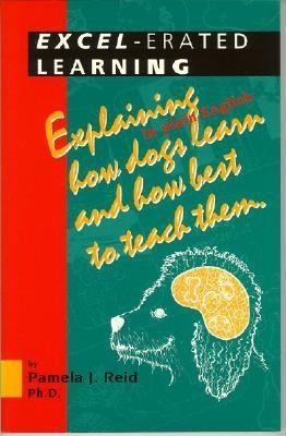 Excel-Erated Learning: Explaining in Plain English How Dogs Learn and How Best to Teach Them foto