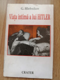 G. Hlebnikov - Viata intima a lui Hitler - Editura: Crater, An aparitie: 1998