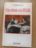 G. Hlebnikov - Viata intima a lui Hitler - Editura: Crater, An aparitie: 1998