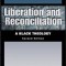 Liberation and Reconciliation, Second Edition: A Black Theology