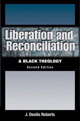 Liberation and Reconciliation, Second Edition: A Black Theology