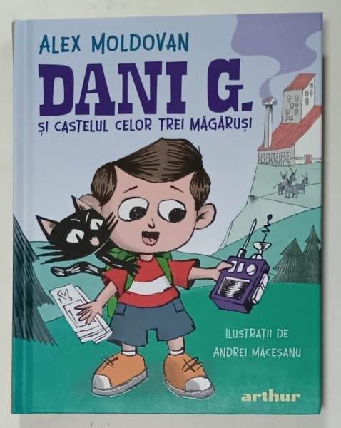 DANI G. SI CASTELUL CELOR TREI MAGARUSI de ALEX MOLDOVAN , ilustratii de ANDREI MACESANU , 2024