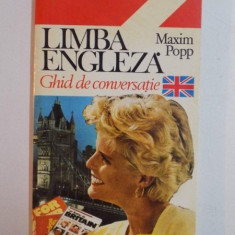 LIMBA ENGLEZA , GHID DE CONVERSATIE de MAXIM POPP , 1995