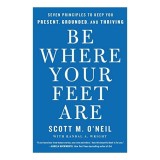 Be Where Your Feet Are
