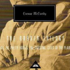 The Border Trilogy: All the Pretty Horses, the Crossing, Cities of the Plain