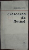 Cumpara ieftin ALEXANDRU LUNGU-DRESOAREA DE FLUTURI/VERSURI1968/DESENE AUTOR/DEDICATIE-AUTOGRAF