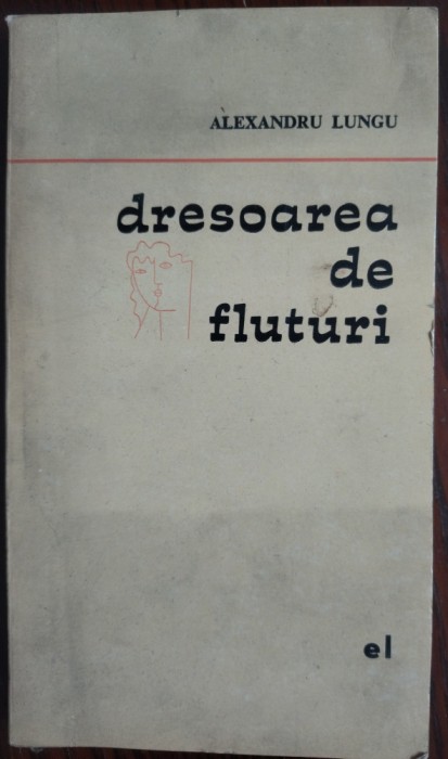 ALEXANDRU LUNGU-DRESOAREA DE FLUTURI/VERSURI1968/DESENE AUTOR/DEDICATIE-AUTOGRAF