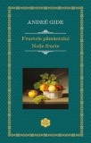 Fructele pamantului. Noile fructe &ndash; Andre gide