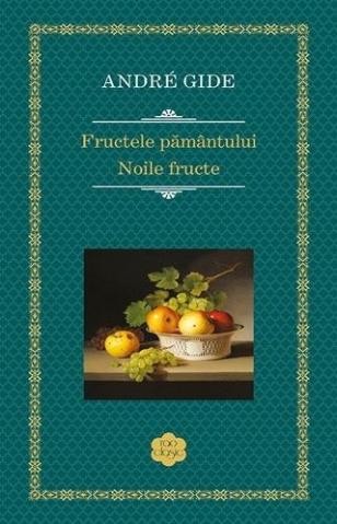Fructele pamantului. Noile fructe &ndash; Andre gide