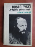 Ion Ianosi - Dostoievski. Tragedia subteranei (contine sublinieri)